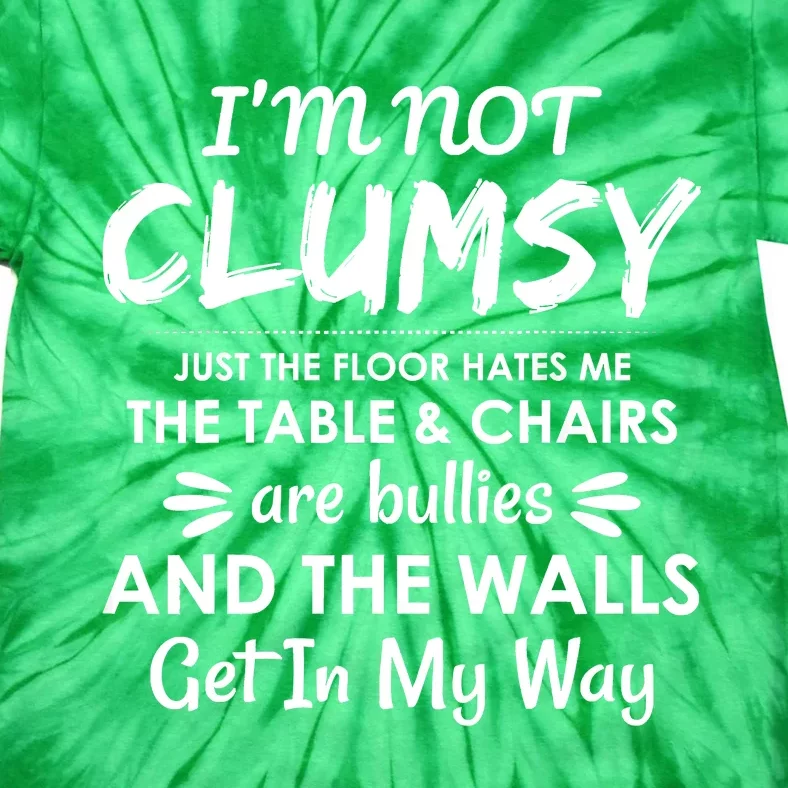 I'm Not Clumsy Funny Sayings Sarcastic Men Women Tie-Dye T-Shirt