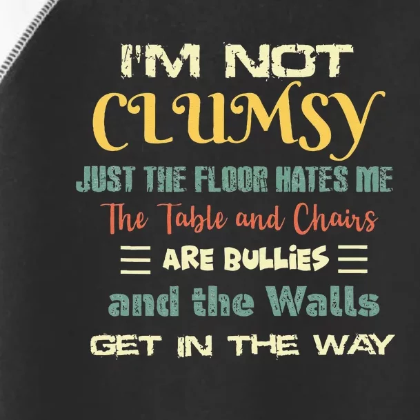 Im Not Clumsy Funny Sayings Sarcastic Toddler Fine Jersey T-Shirt