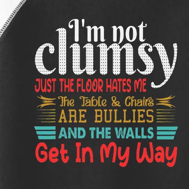 Im Not Clumsy Sarcastic Funny Saying Toddler Fine Jersey T-Shirt