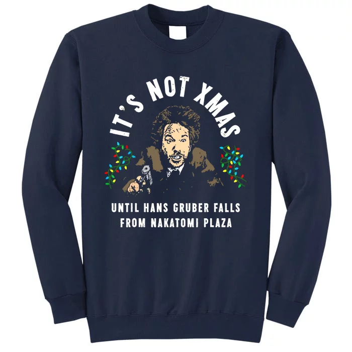 It's Not Christmas Until You See Hans Gruber Tall Sweatshirt