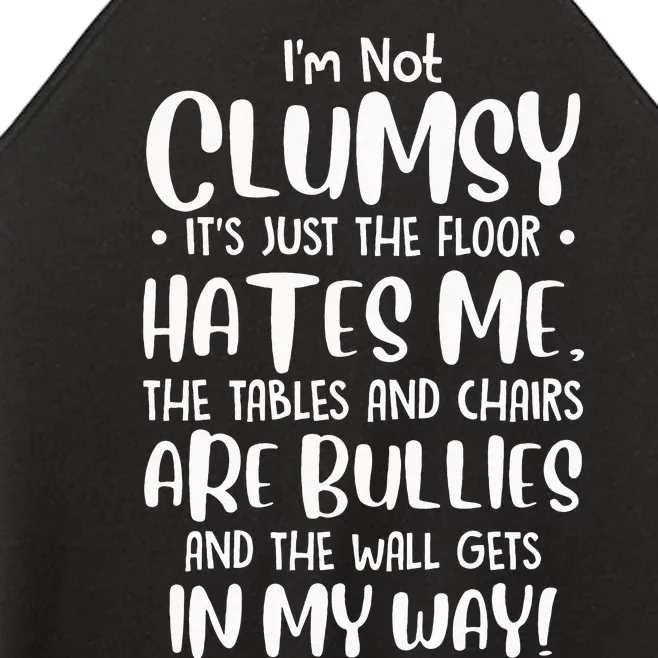 Im Not Clumsy Its Floor Hates Me Tables Chairs Are Bullies Women’s Perfect Tri Rocker Tank