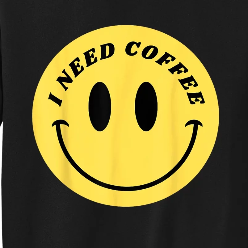 I Need Coffee Sweatshirt