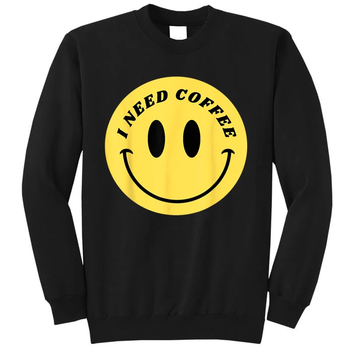 I Need Coffee Sweatshirt