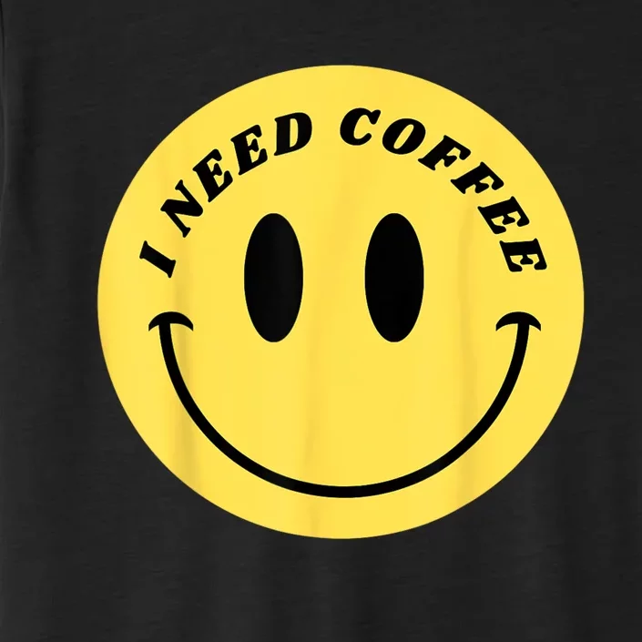 I Need Coffee ChromaSoft Performance T-Shirt