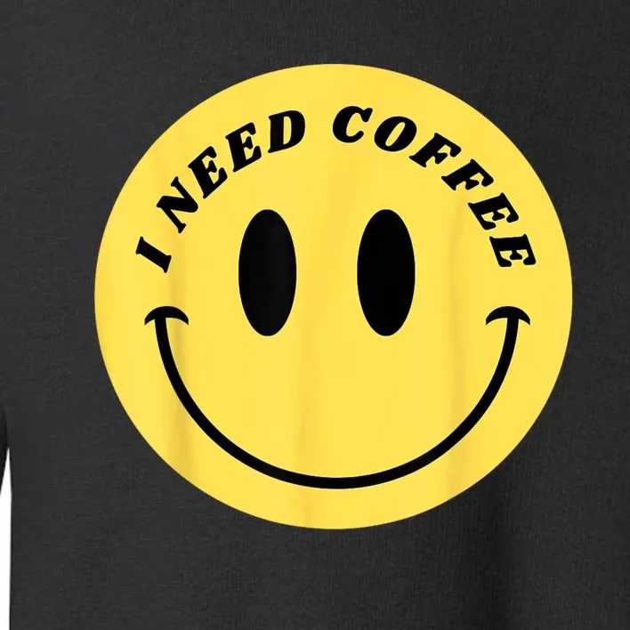 I Need Coffee Toddler Sweatshirt