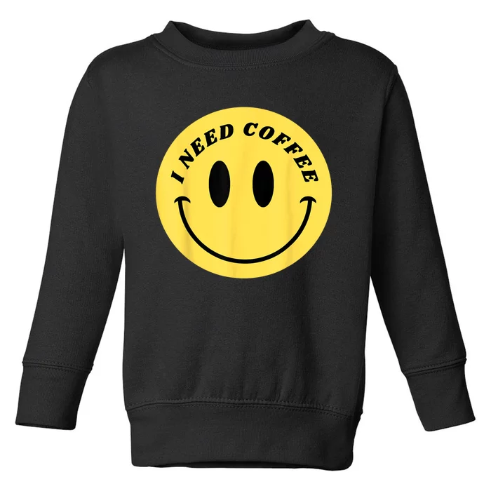 I Need Coffee Toddler Sweatshirt