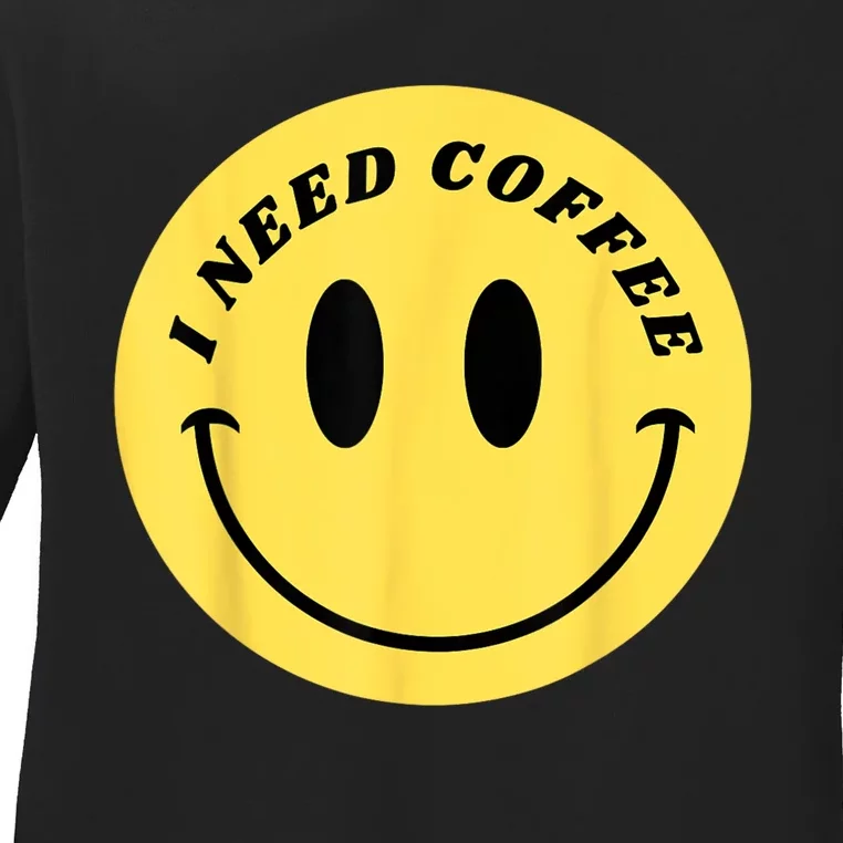 I Need Coffee Ladies Long Sleeve Shirt