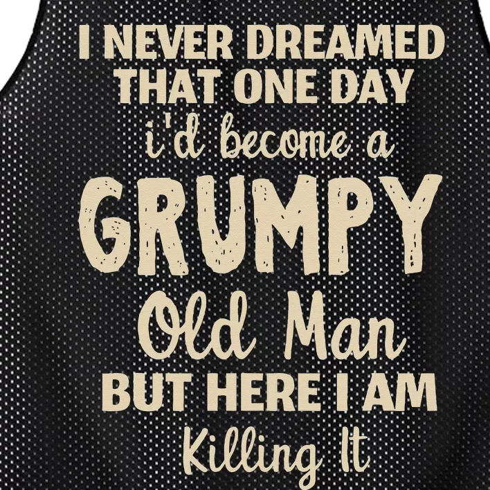 I Never Dreamed That Id Become A Grumpy Old Man Grumpy Mesh Reversible Basketball Jersey Tank