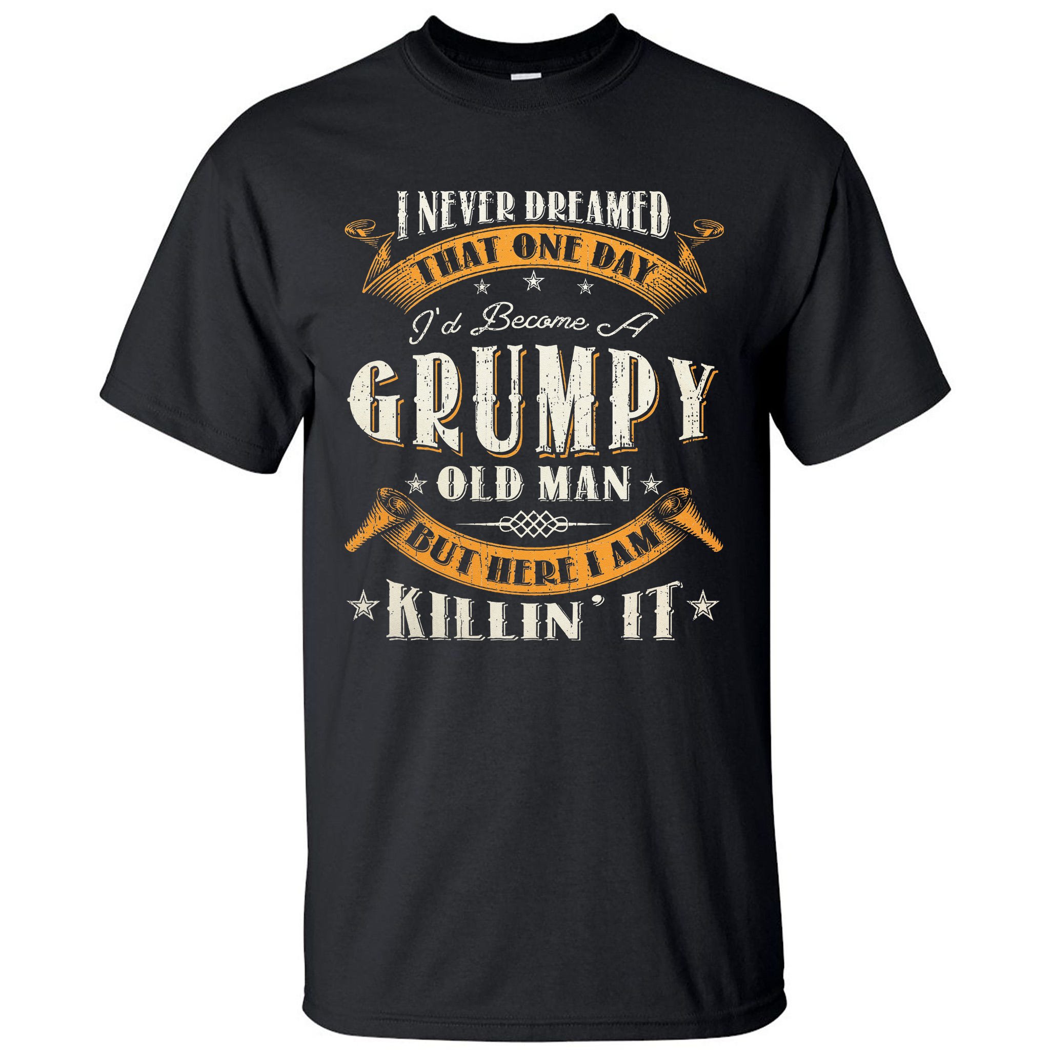 I Never Dreamed That I'd Become A Grumpy Old Man Grandpa Tall T-Shirt ...