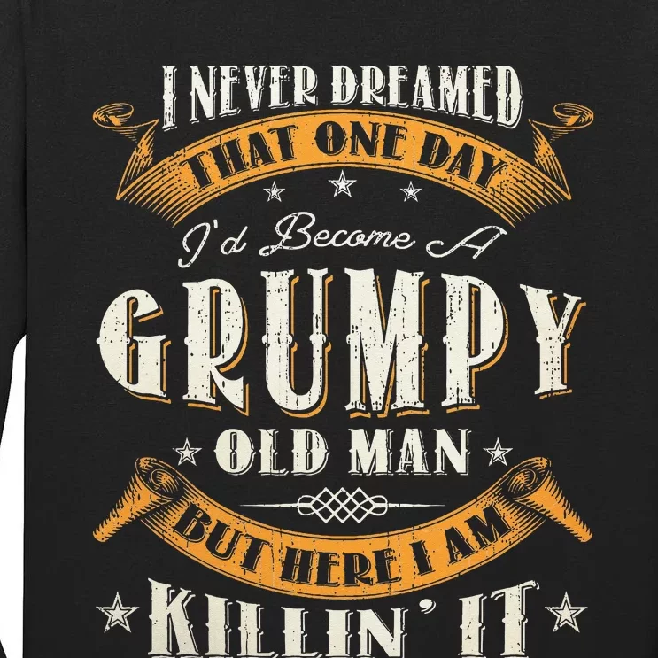 I Never Dreamed That I'd Become A Grumpy Old Man Grandpa Tall Long Sleeve T-Shirt