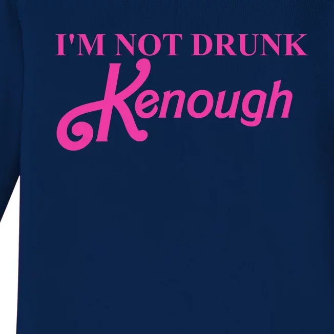 Im Not Drunk Kenough Funny Ken Baby Long Sleeve Bodysuit