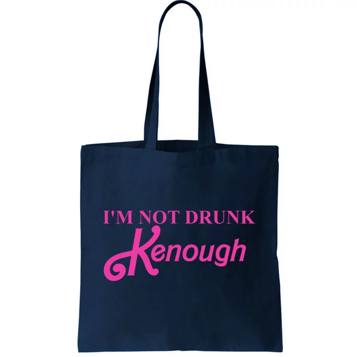 Im Not Drunk Kenough Funny Ken Tote Bag