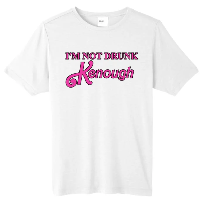 Im Not Drunk Kenough Funny Ken ChromaSoft Performance T-Shirt