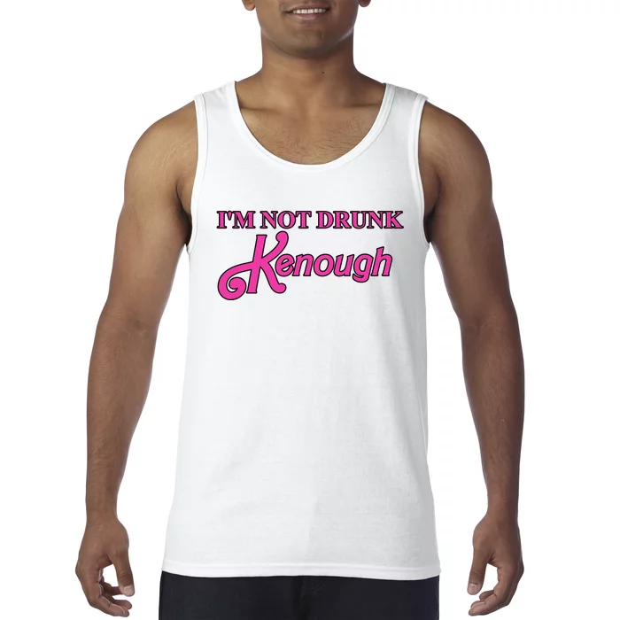 Im Not Drunk Kenough Funny Ken Tank Top