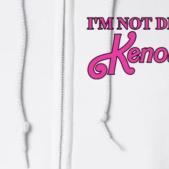 Im Not Drunk Kenough Funny Ken Full Zip Hoodie