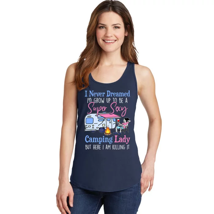 I Never Dreamed I'd Grow Up Super Sexy Camping Lady Camper T Ladies Essential Tank