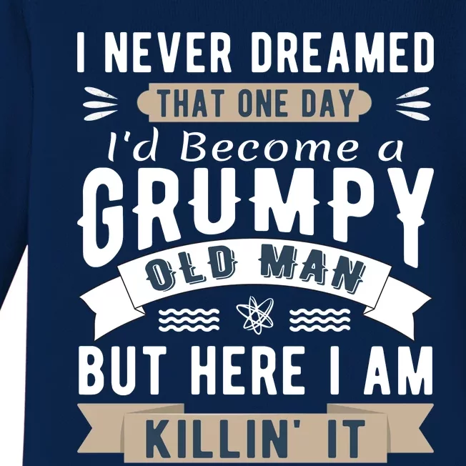 I Never Dreamed I'd Be A Grumpy Old Man Baby Long Sleeve Bodysuit