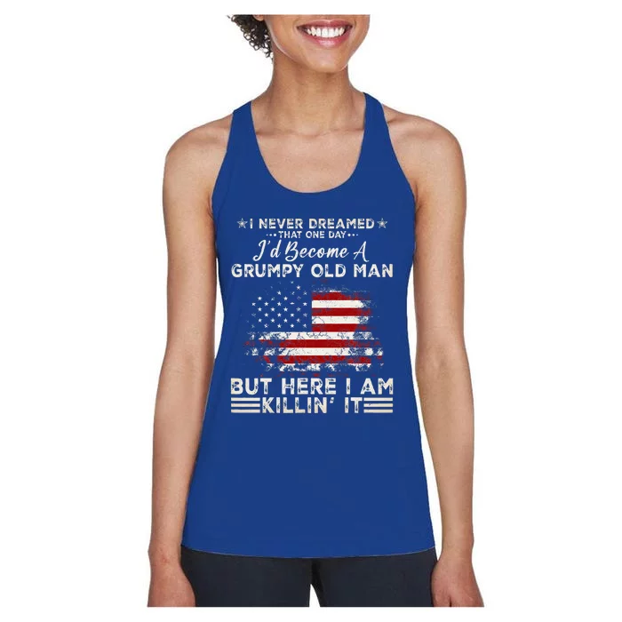 I Never Dreamed That ID Become A Grumpy Old Man Grandpa Women's Racerback Tank