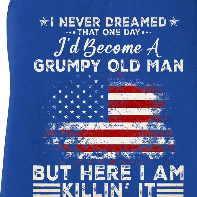 I Never Dreamed That ID Become A Grumpy Old Man Grandpa Women's Racerback Tank