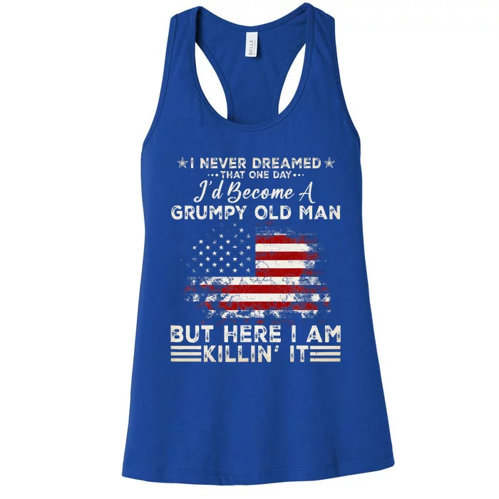 I Never Dreamed That ID Become A Grumpy Old Man Grandpa Women's Racerback Tank