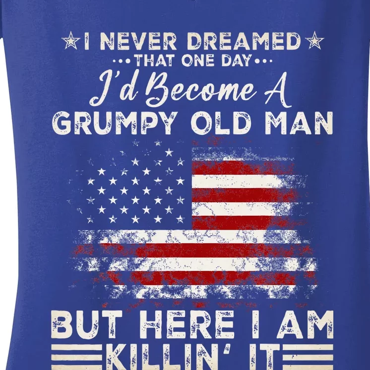 I Never Dreamed That ID Become A Grumpy Old Man Grandpa Women's V-Neck T-Shirt