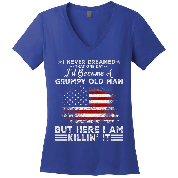 I Never Dreamed That ID Become A Grumpy Old Man Grandpa Women's V-Neck T-Shirt