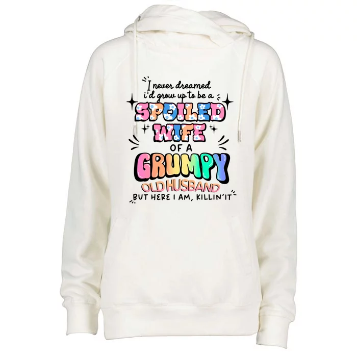 I Never Dreamed Id Grow Up To Be A Spoiled Wife Womens Funnel Neck Pullover Hood