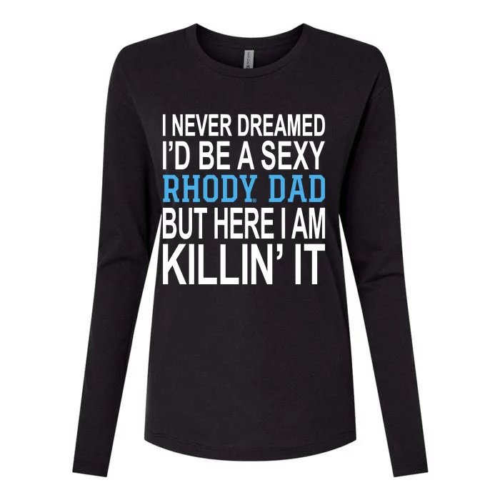 I Never Dreamed Id Be A Sexy Rhody Dad But Here I Am Killin It Womens Cotton Relaxed Long Sleeve T-Shirt