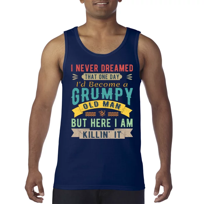 I Never Dreamed I'd Be A Grumpy Old Man Tank Top