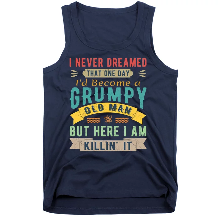 I Never Dreamed I'd Be A Grumpy Old Man Tank Top