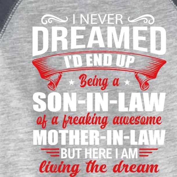 I Never Dreamed I'd End Up Being A Son In Law Awesome Mother Toddler Fine Jersey T-Shirt