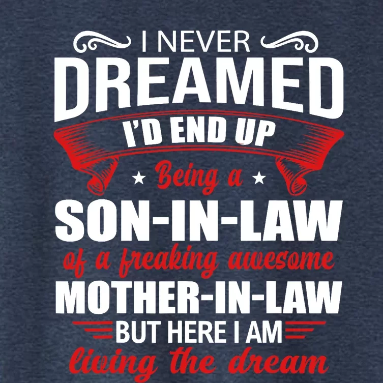 I Never Dreamed I'd End Up Being A Son In Law Awesome Mother Women's Crop Top Tee