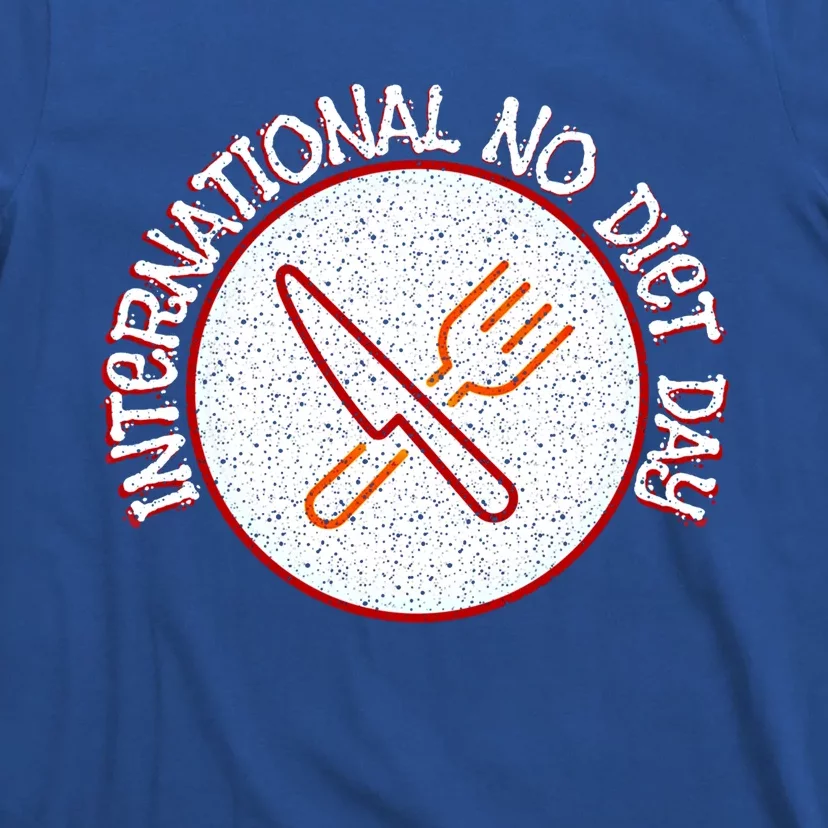 International No Diet Day Cool Gift T-Shirt