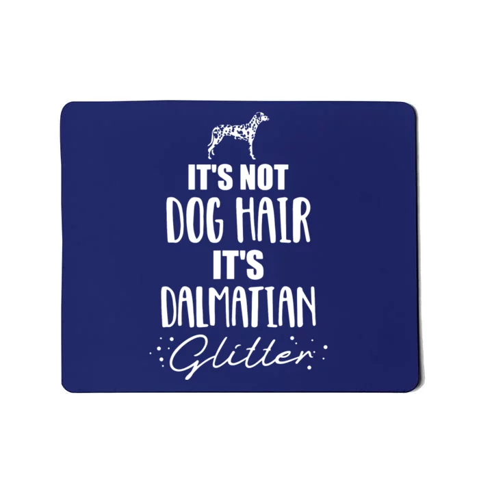 Its Not Dog Hair Its Dalmatian Mousepad