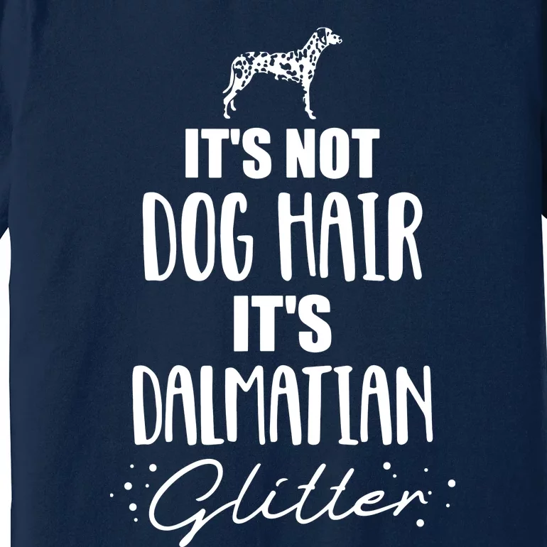 Its Not Dog Hair Its Dalmatian Premium T-Shirt