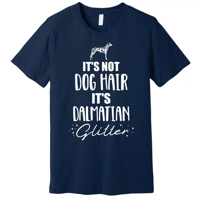 Its Not Dog Hair Its Dalmatian Premium T-Shirt