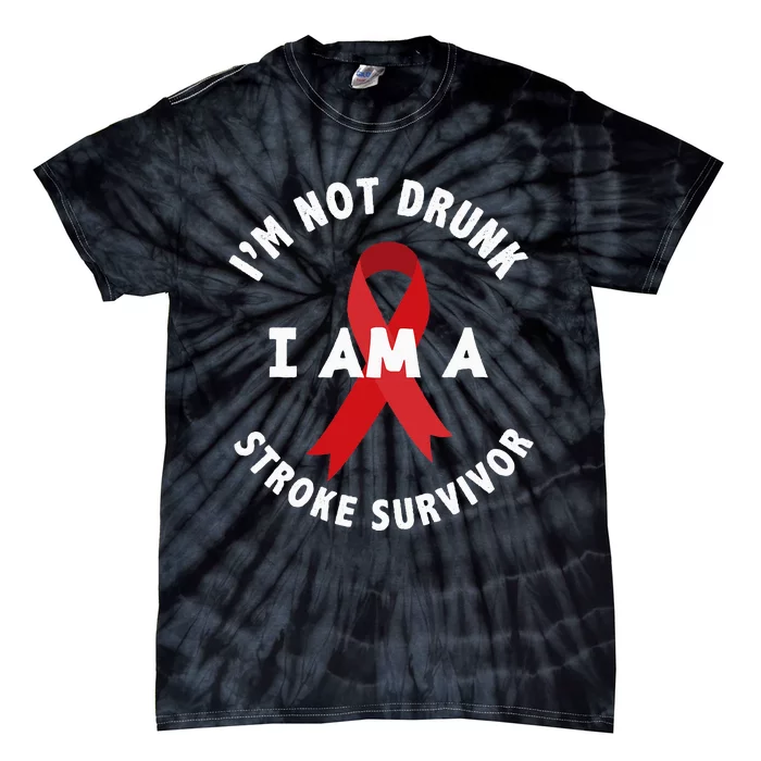 Im Not Drunk I Am A Stroke Survivor Funny Stroke Survivor Tie-Dye T-Shirt