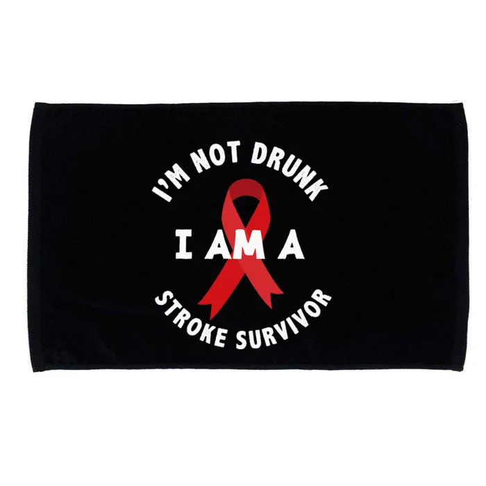 Im Not Drunk I Am A Stroke Survivor Funny Stroke Survivor Microfiber Hand Towel