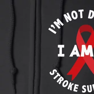 Im Not Drunk I Am A Stroke Survivor Funny Stroke Survivor Full Zip Hoodie