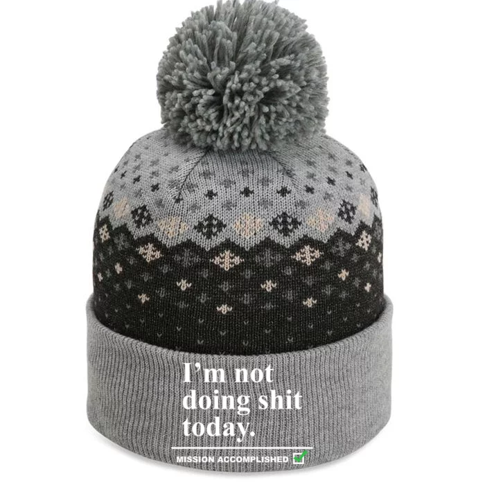 I'm Not Doing Shit Today Mission Accomplished Funny Sarcasm Quotes The Baniff Cuffed Pom Beanie