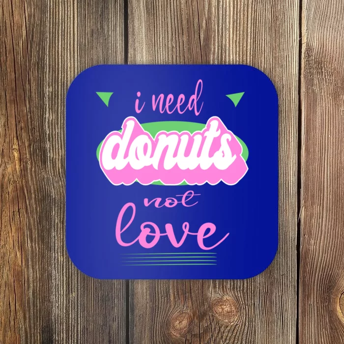 I Need Donuts Not Love Funny Anti Valentine's Gift Coaster