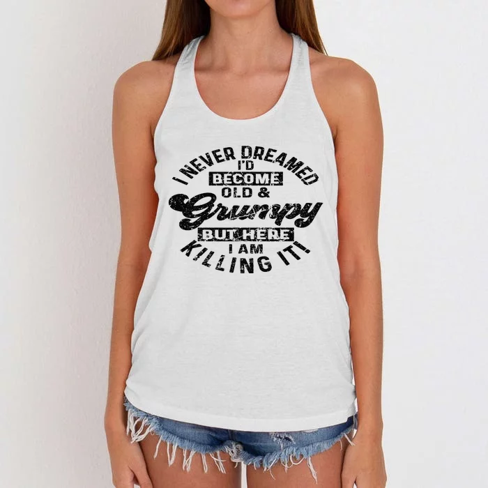 I Never Dreamed That Id Become A Grumpy Old Man Grandpa Women's Knotted Racerback Tank