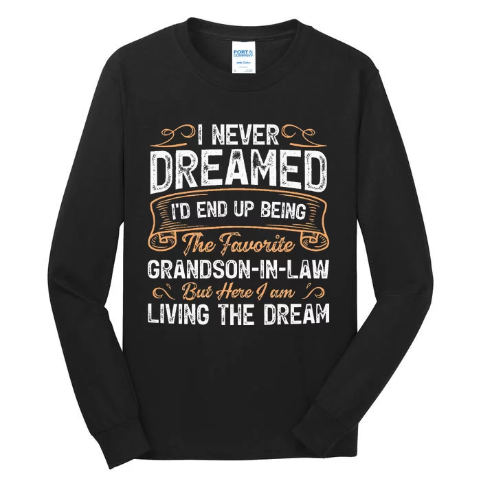 I Never Dreamed Being The Favorite Grandson In Law Funny Tall Long Sleeve T-Shirt