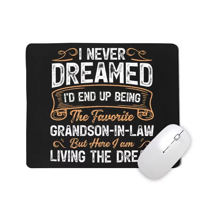 I Never Dreamed Being The Favorite Grandson In Law Funny Mousepad