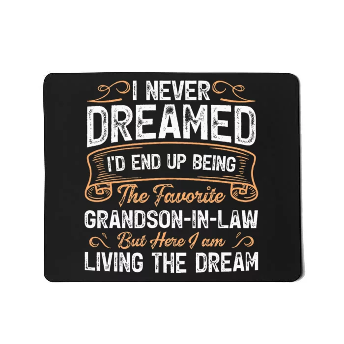 I Never Dreamed Being The Favorite Grandson In Law Funny Mousepad