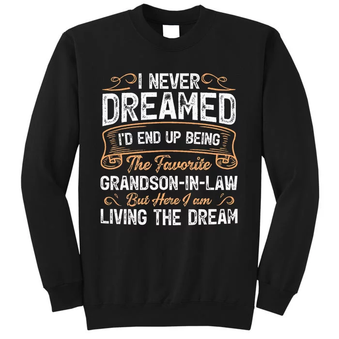 I Never Dreamed Being The Favorite Grandson In Law Funny Tall Sweatshirt