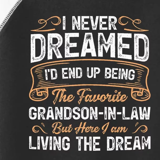 I Never Dreamed Being The Favorite Grandson In Law Funny Toddler Fine Jersey T-Shirt