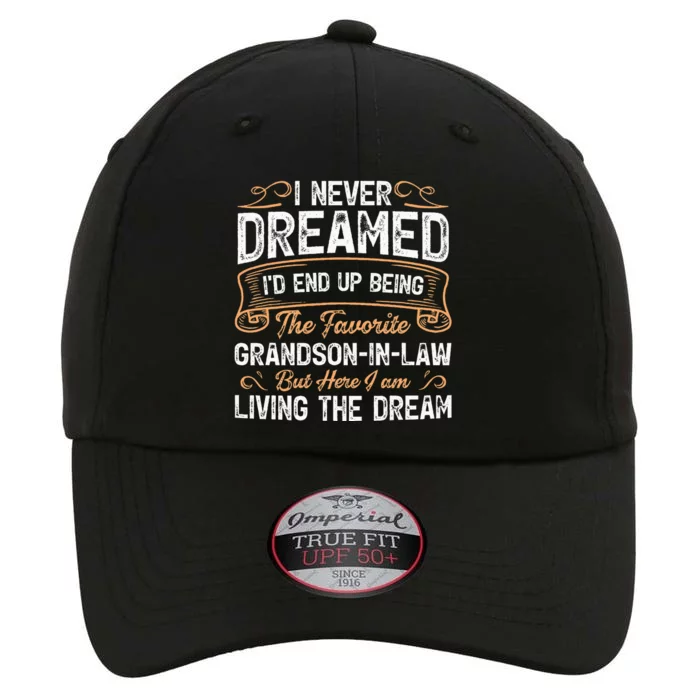 I Never Dreamed Being The Favorite Grandson In Law Funny The Original Performance Cap