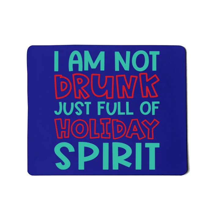 IM Not Drunk Just Full Of Holiday Spirit Christmas Funny Gift Mousepad