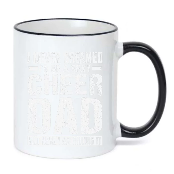 I Never Dreamed I’d Be A Sexy Cheer Dad Black Color Changing Mug